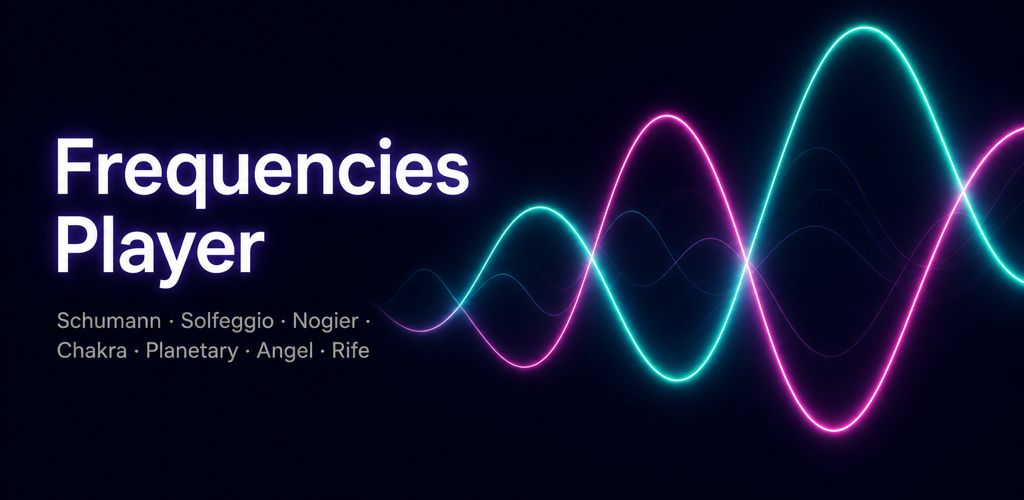 Frequencies Player — Schumann, Solfeggio, Nogier, Chakra, Planetary, Angel, Rife